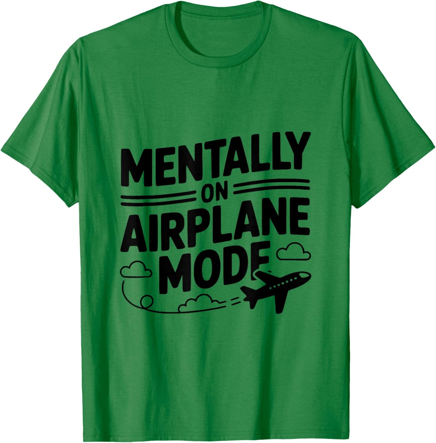 Mentally on Airplane Mode Chill Vibes T-Shirt - T-Shirt | Irish Green