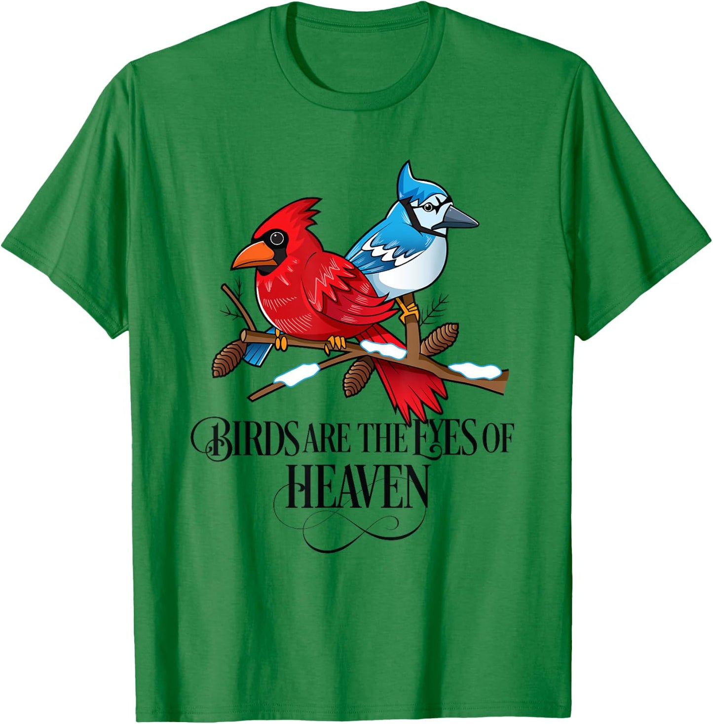 Birds are the Eyes of Heaven Cardinal Blue Jay T-Shirt - T-Shirt | Irish Green