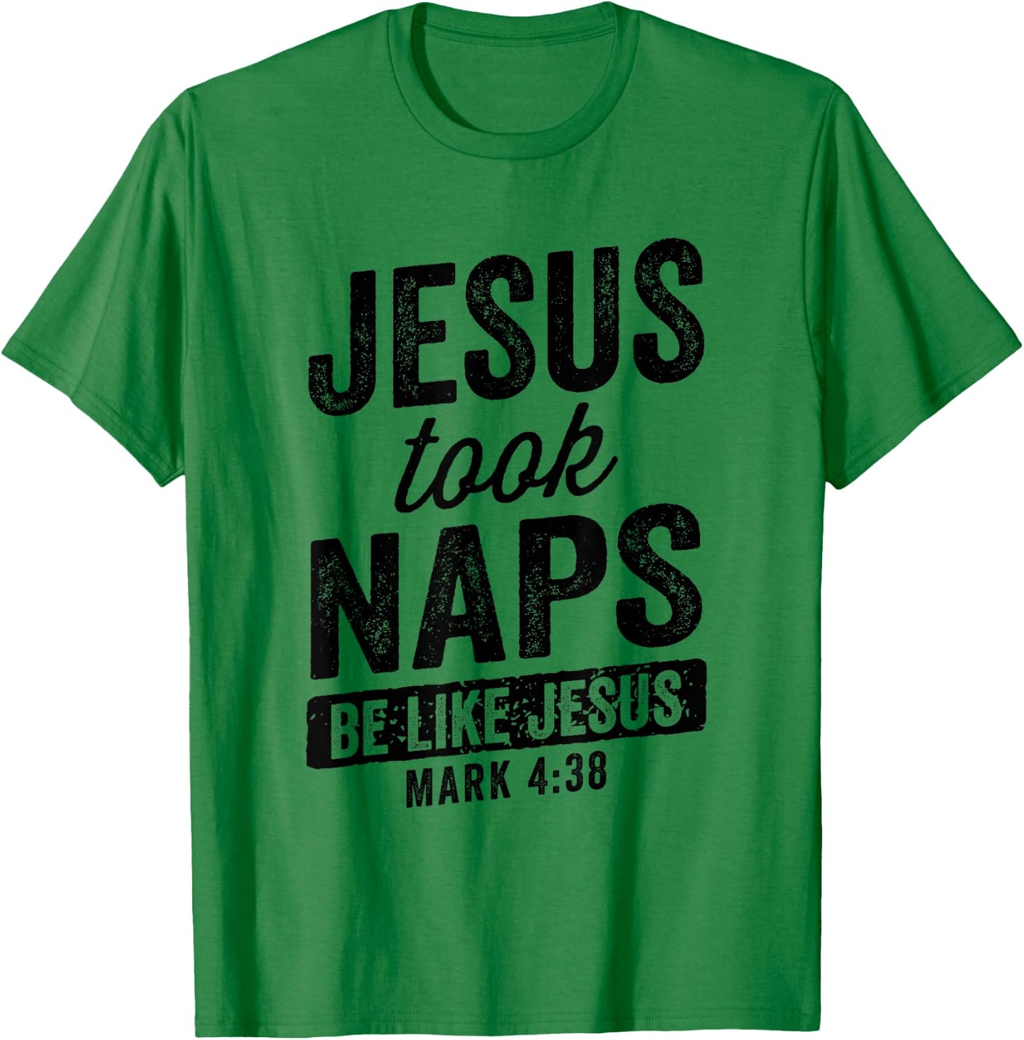 Jesus Took Naps Be Like Jesus Christian Funny T-Shirt - T-Shirt | Irish Green