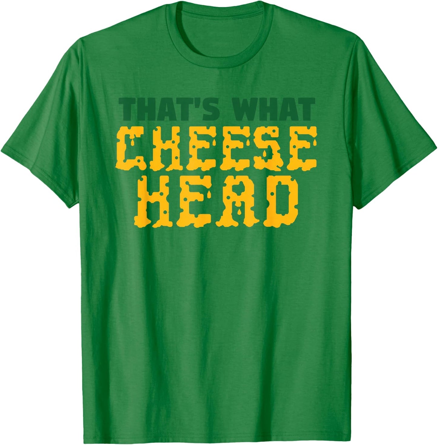 THAT'S WHAT CHEESE HEAD Green and Gold She Said T Shirt T-Shirt - T-Shirt | Irish Green