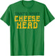 THAT'S WHAT CHEESE HEAD Green and Gold She Said T Shirt T-Shirt - T-Shirt | Irish Green