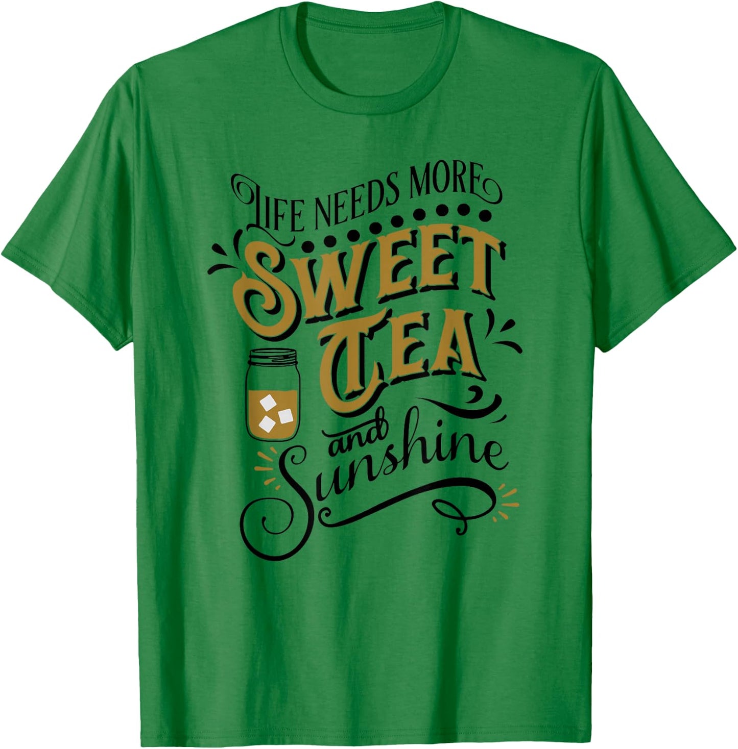 Life Needs More Sweet Tea And Sunshine T-Shirt - T-Shirt | Irish Green
