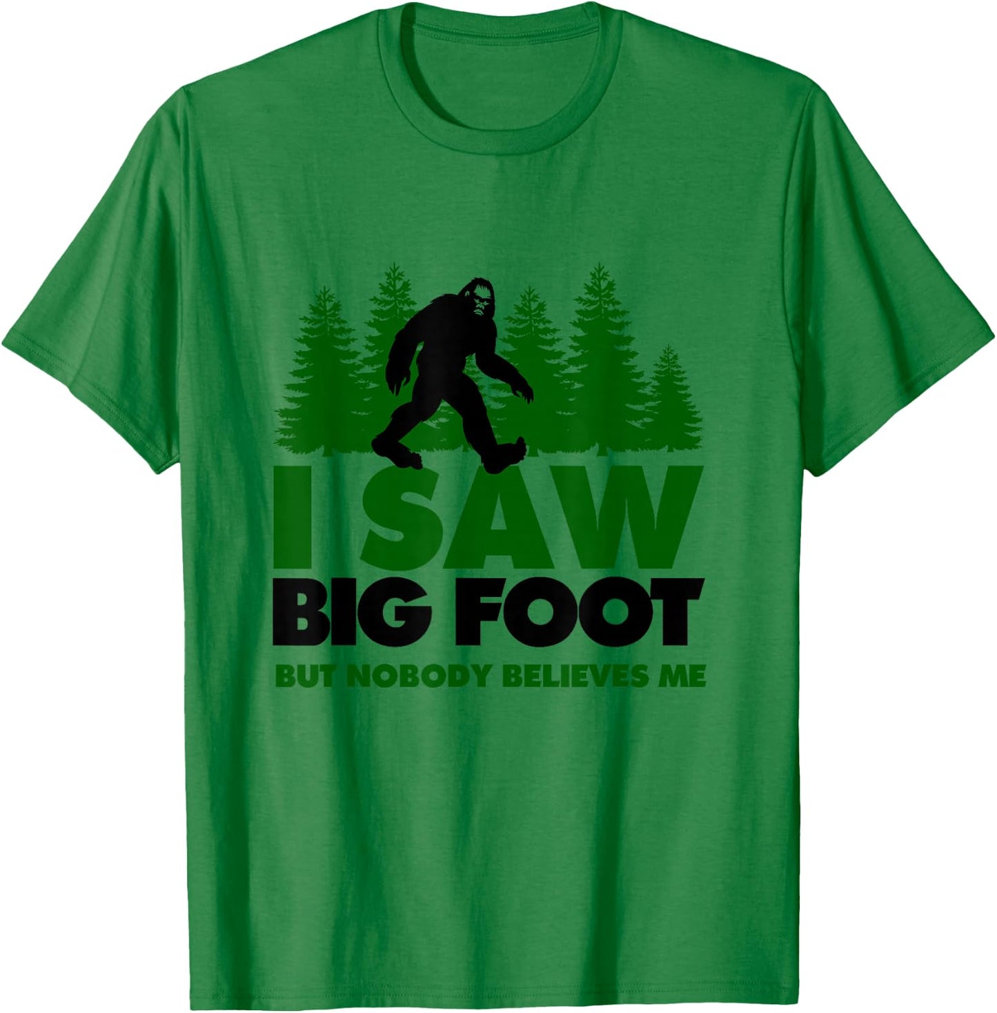 Bigfoot Yeti I Saw Bigfoot But Nobody Believes Me Shirt T-Shirt - T-Shirt | Irish Green