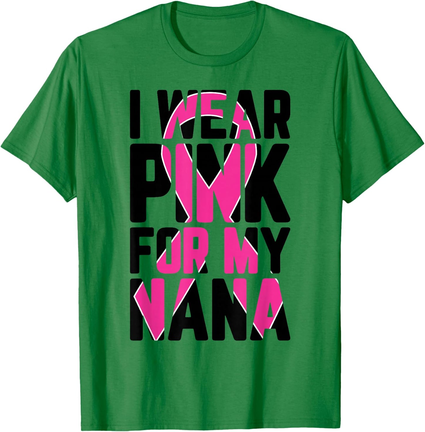 I Wear Pink For My Nana T Shirt Breast Cancer Awareness T-Shirt - T-Shirt | Irish Green
