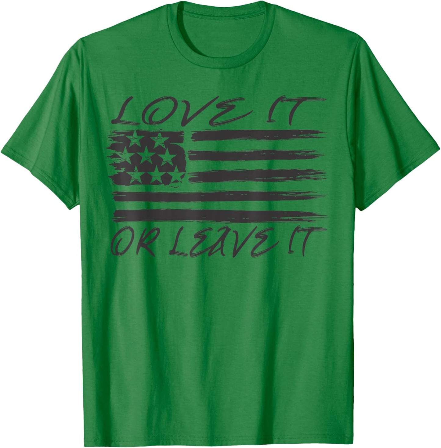 LOVE IT OR LEAVE IT American Flag Presidents Day T-Shirt - T-Shirt | Irish Green
