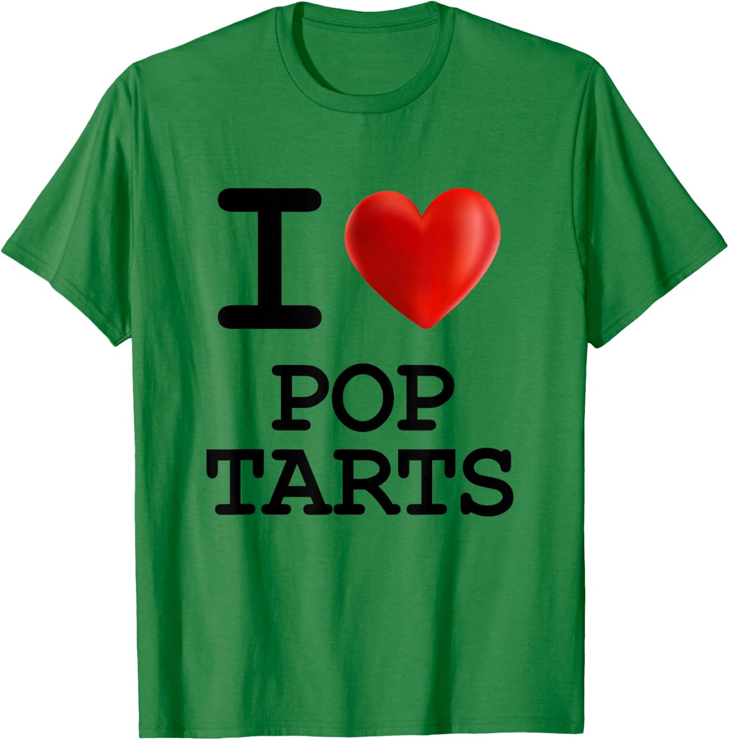 I Love POP TARTS Food Foodie Heart T Shirt T-Shirt - T-Shirt | Irish Green