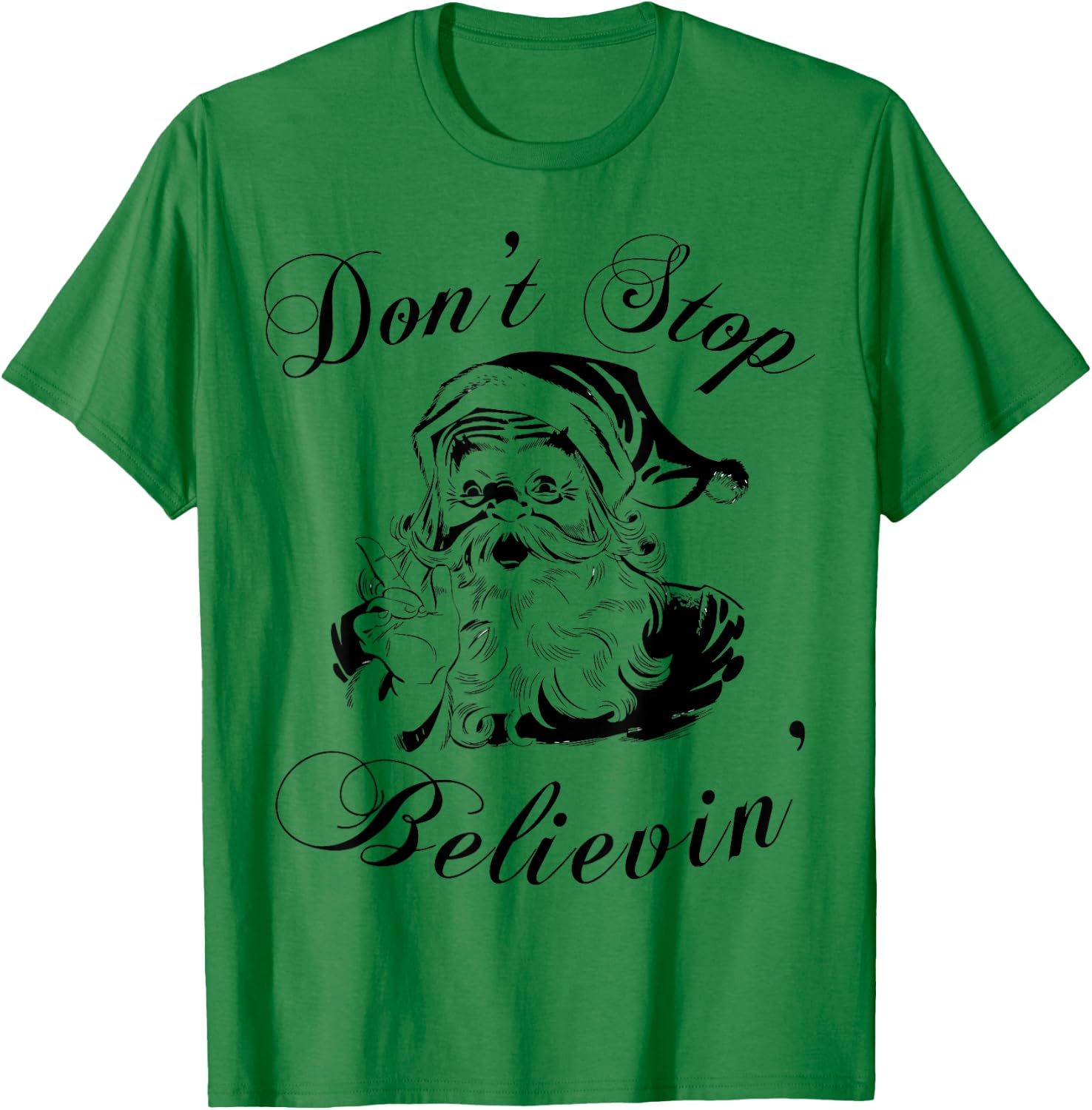 Don't Stop Believing Shirt - Christmas Santa T-Shirt - T-Shirt | Irish Green