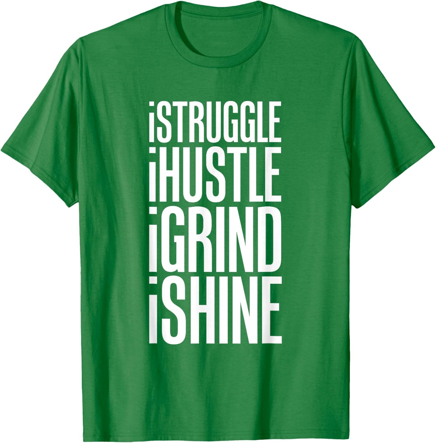 Struggle Hustle Grind Shine Hard Work T-Shirt - T-Shirt | Irish Green