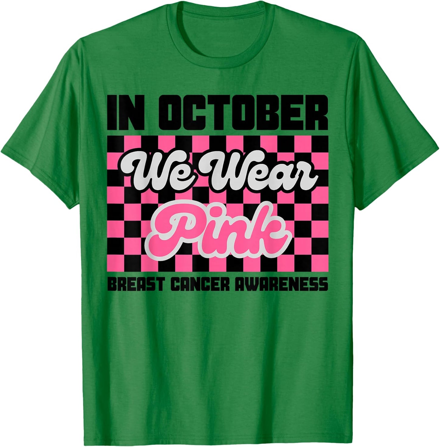 In October We Wear Pink Breast Cancer Awareness Pinktober T-Shirt - T-Shirt | Irish Green