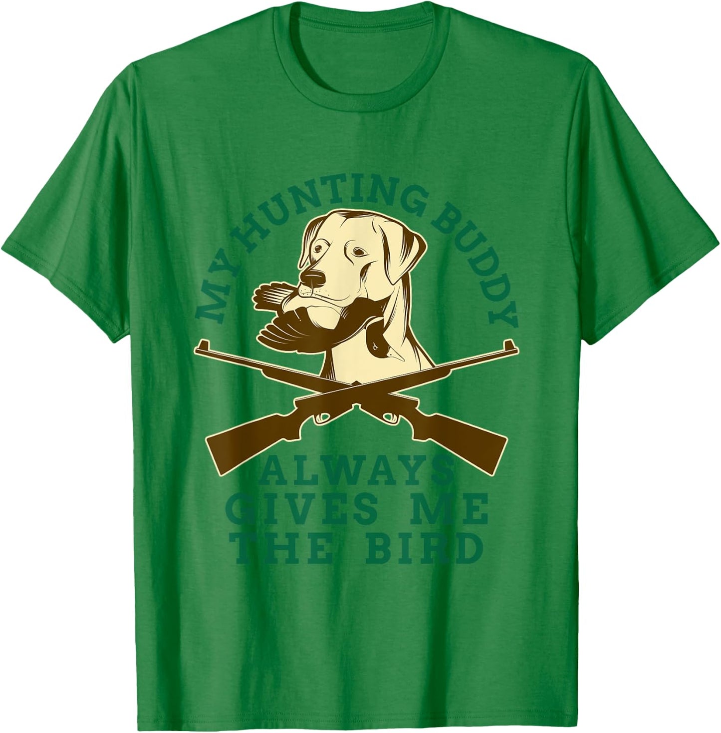 Bird Dog Pointer My Hunting Buddy Always Gives Me The Bird Men Women Kids T-Shirt - T-Shirt | Irish Green