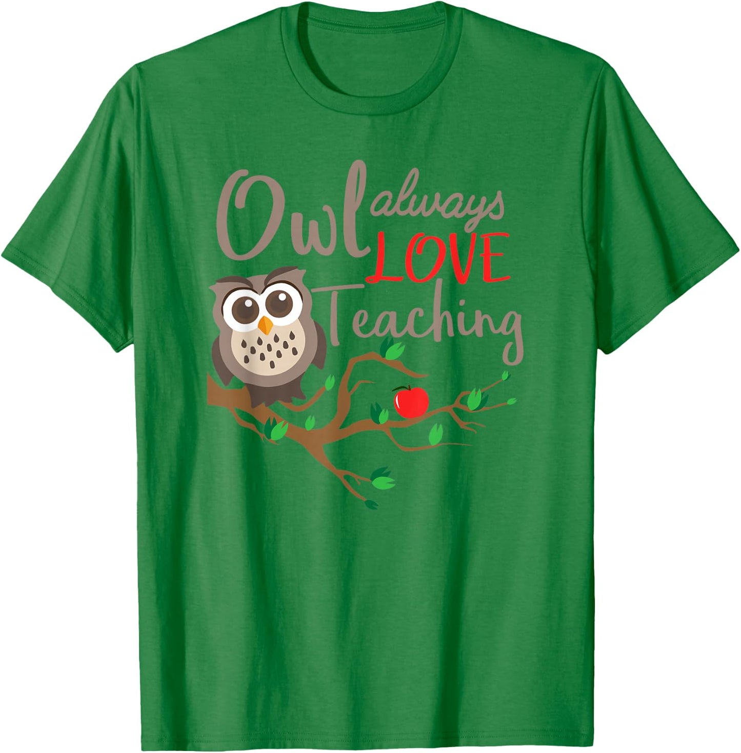 Owl Always Love Teaching Owl Teacher Back To School Women T-Shirt - T-Shirt | Irish Green