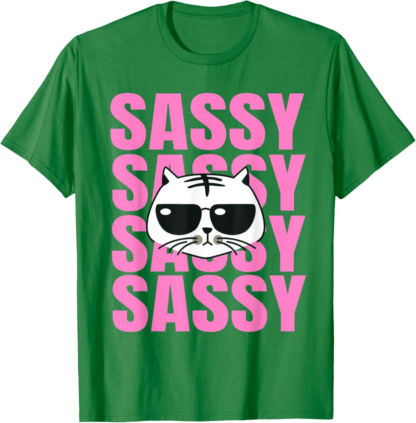Funny Cat Lovers Sassy Sassy Sassy Cat Women Girls Kids T-Shirt - T-Shirt | Irish Green