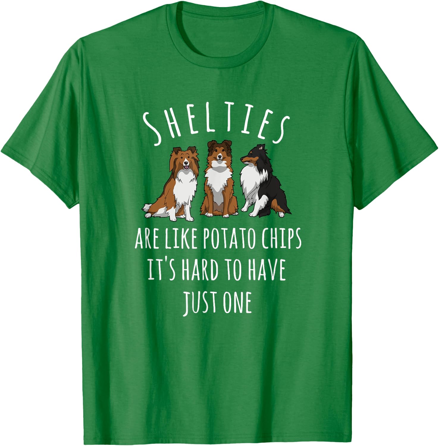 Shelties Like Potato Chips Sheltie Shirt Sheltie Mom Gift T-Shirt - T-Shirt | Irish Green