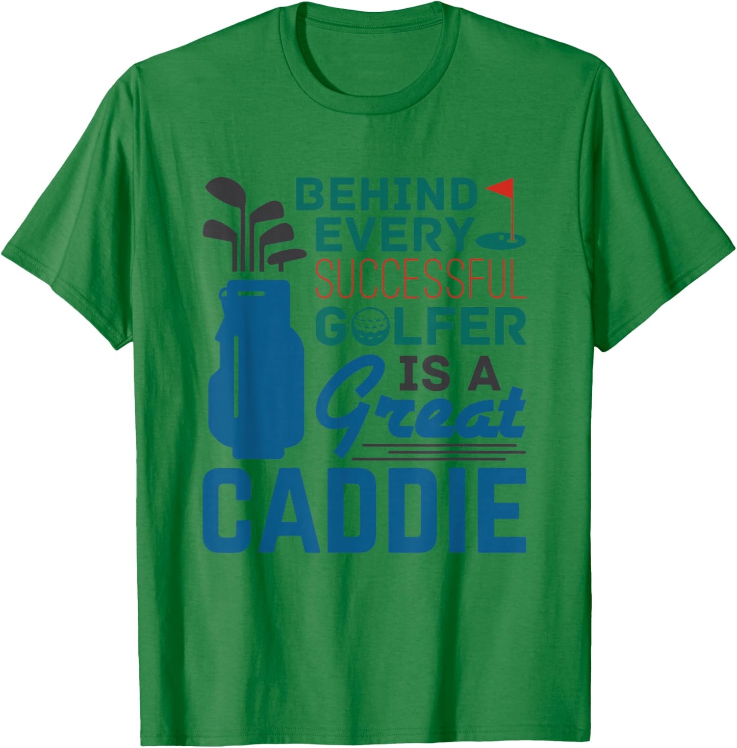 Golf Caddy Caddie Behind Every Successful Golfer Saying T-Shirt - T-Shirt | Irish Green