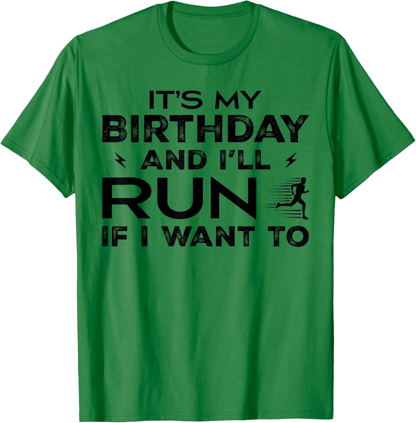It’s My Birthday and I’ll Run if I Want To Fun Runner’s T-Shirt - T-Shirt | Irish Green