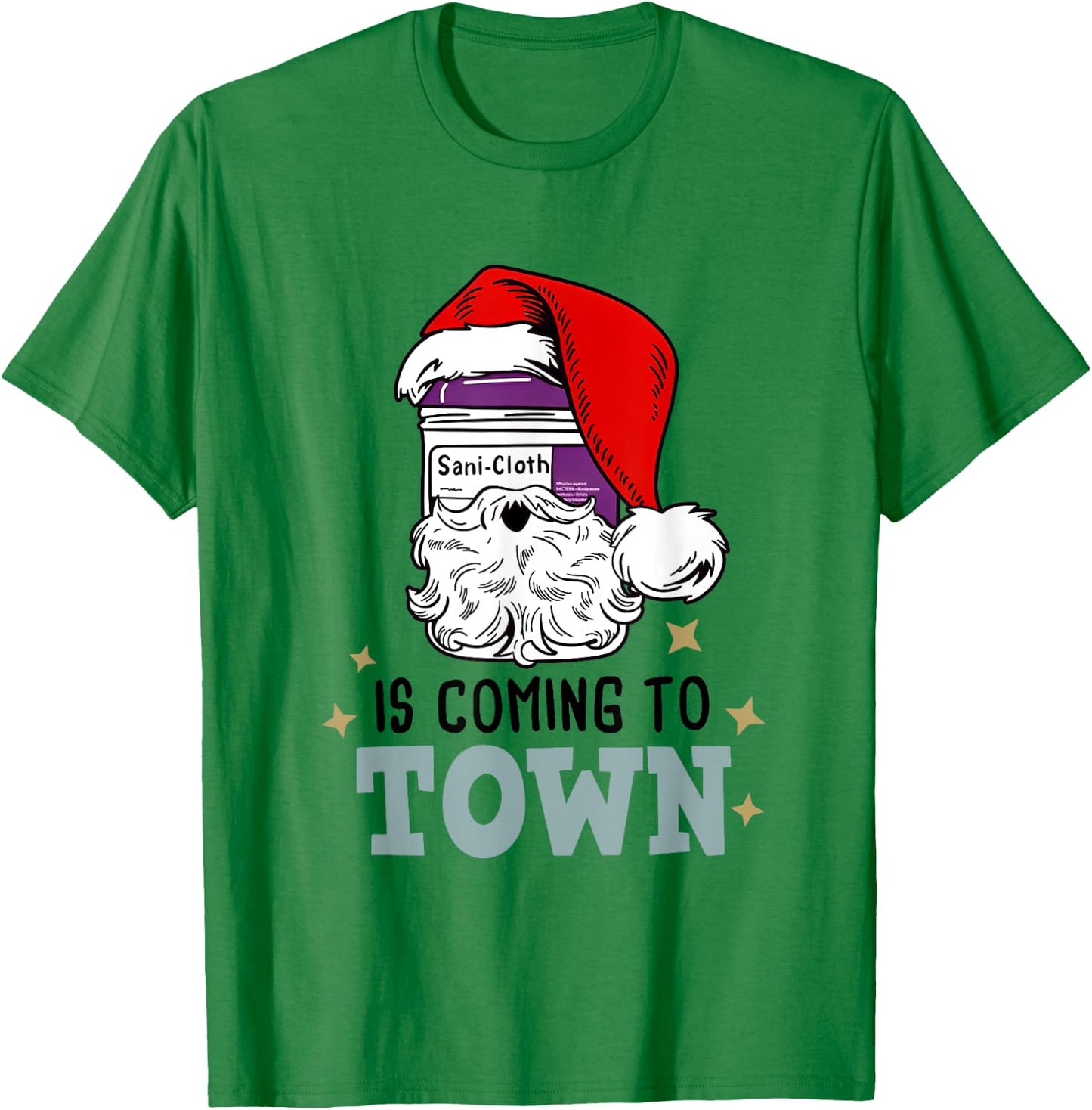 Sani-cloth Is Coming To Town Funny Nurse Christmas T-Shirt - T-Shirt | Irish Green