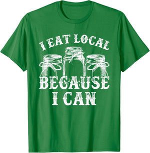 Funny Canning Shirt - I Eat Local Because I Can T-Shirt - T-Shirt | Irish Green