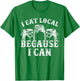 Funny Canning Shirt - I Eat Local Because I Can T-Shirt - T-Shirt | Irish Green