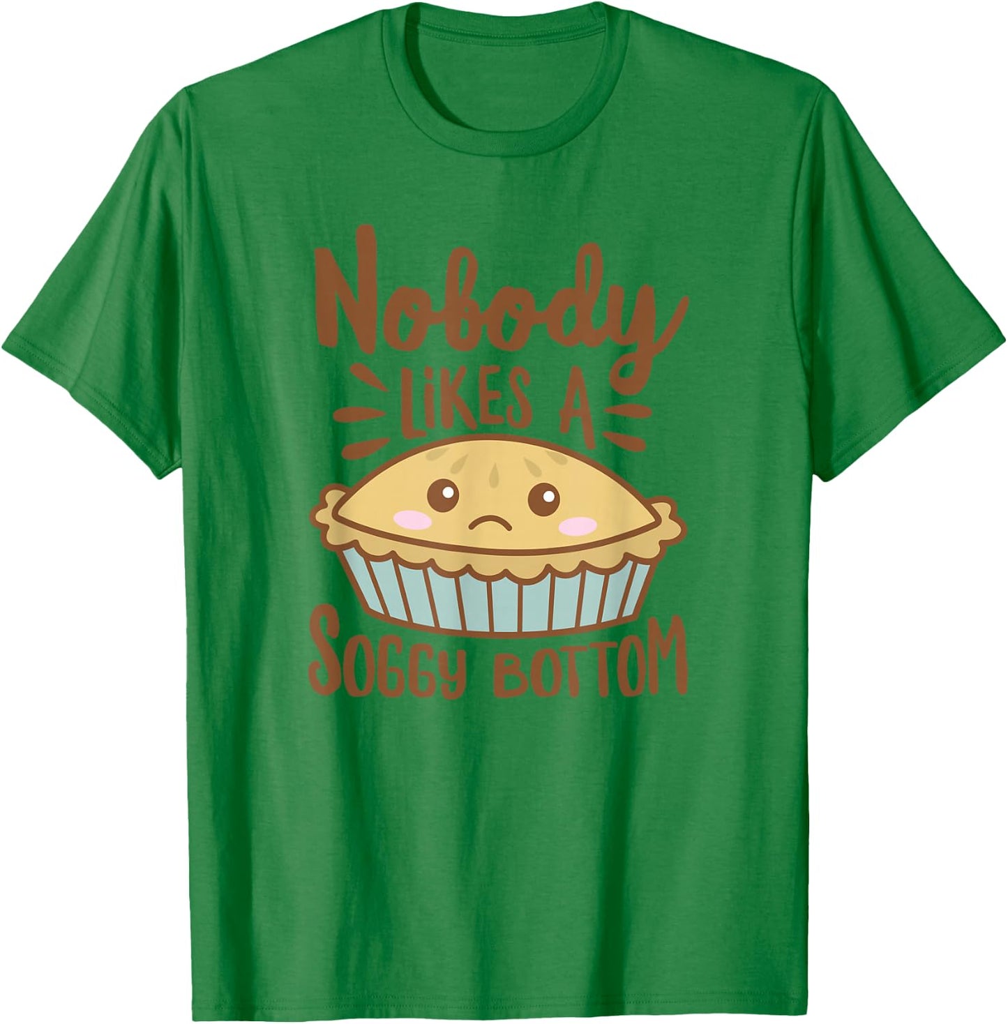 Nobody Likes A Soggy Bottom Funny British Baking T-Shirt - T-Shirt | Irish Green