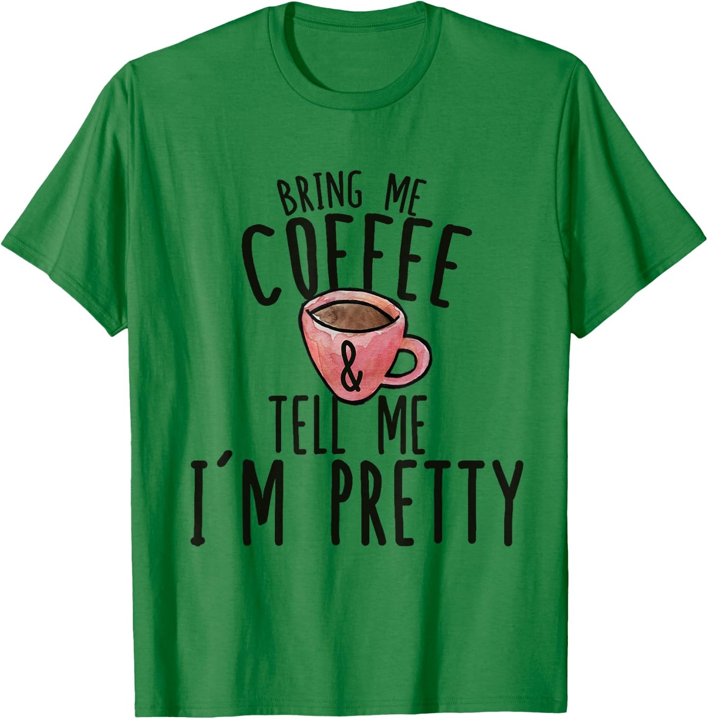 Get me coffee and explain to me that I T-Shirt - T-Shirt | Irish Green