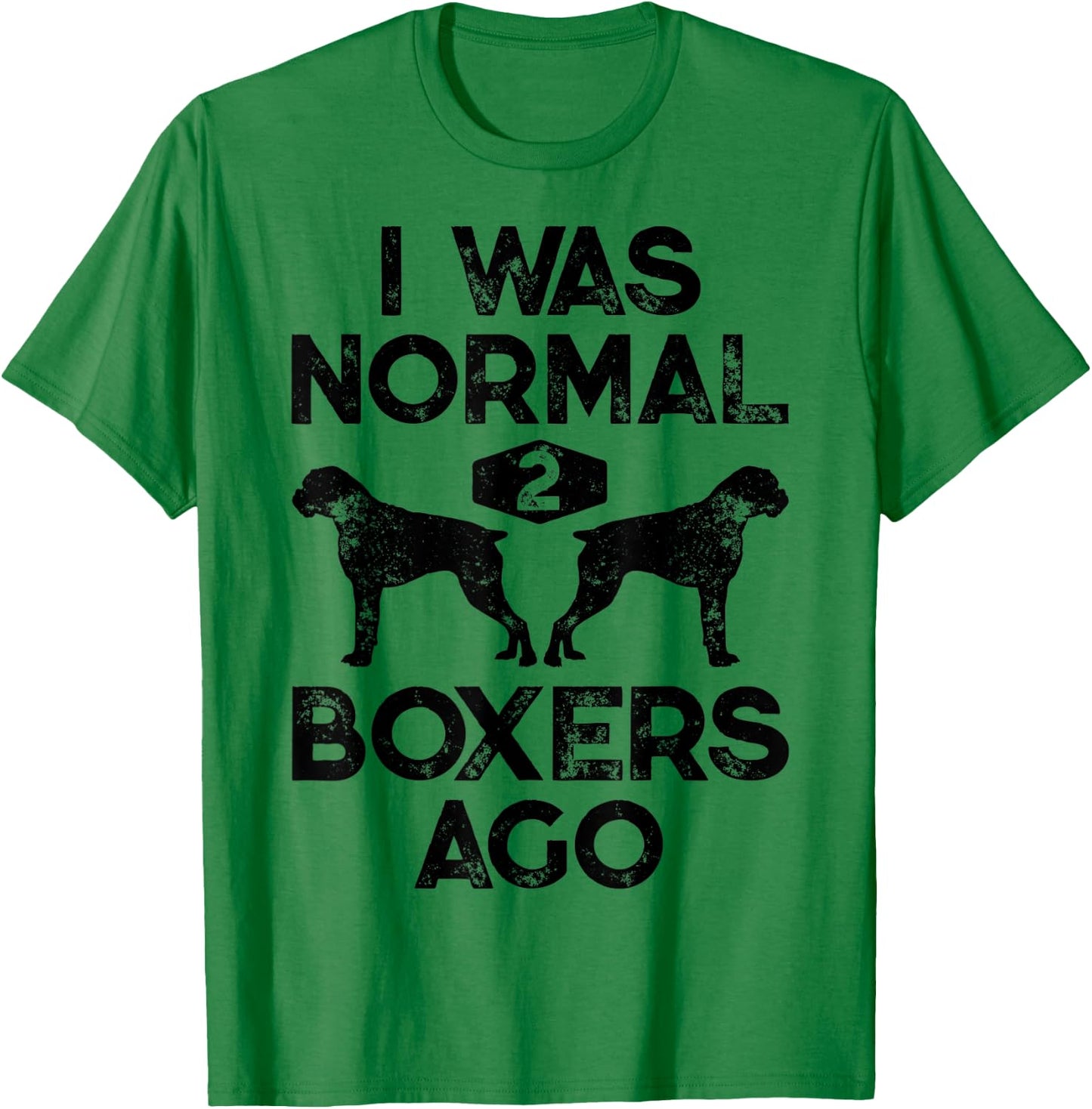 I Was Normal 2 Boxers Ago Funny Dog Lover Gifts Men Women T-Shirt - T-Shirt | Irish Green
