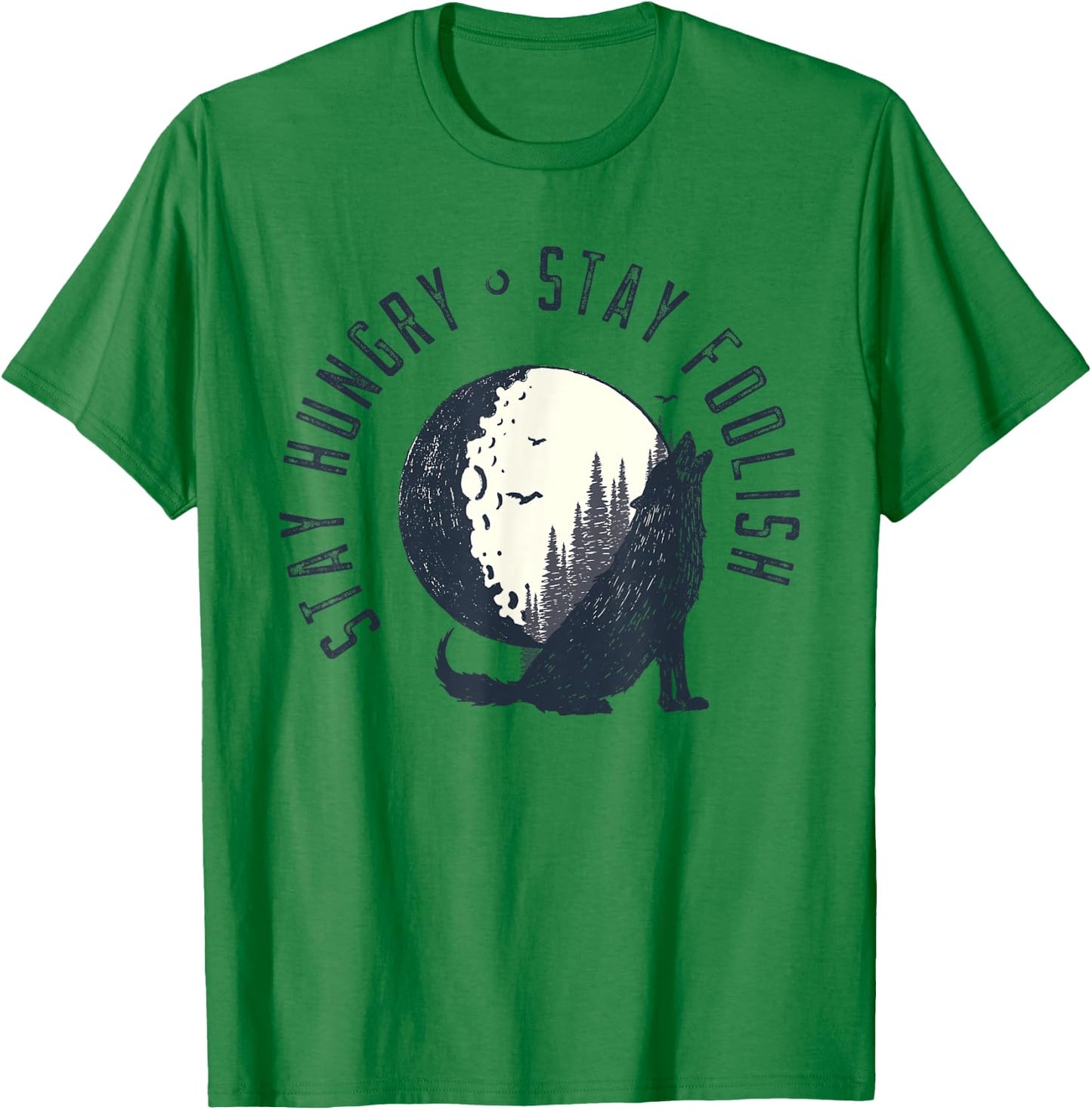 Wilderness Stay Hungry Stay Foolish Nature Gifts T-Shirt - T-Shirt | Irish Green