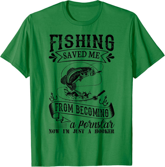 Fishing Saved Me From Becoming A PornStar T-Shirt - T-Shirt | Irish Green