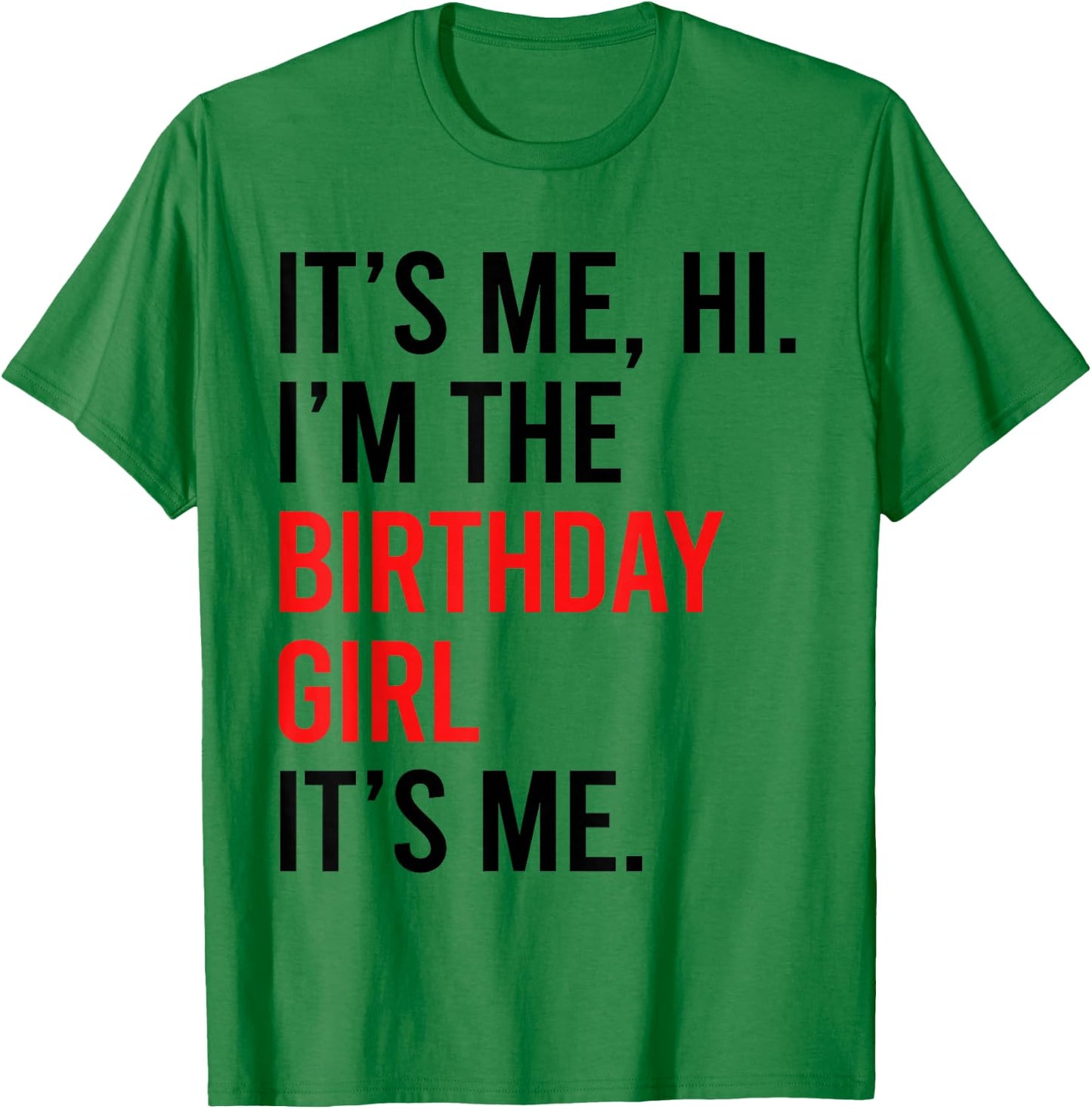 Its Me Hi I'm The Birthday Girl It's Me Taylor Birthday Girl T-Shirt - T-Shirt | Irish Green