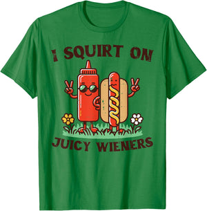 I Squirt On Juicy Wieners Hotdog Ketchup Inappropriate Women T-Shirt - T-Shirt | Irish Green