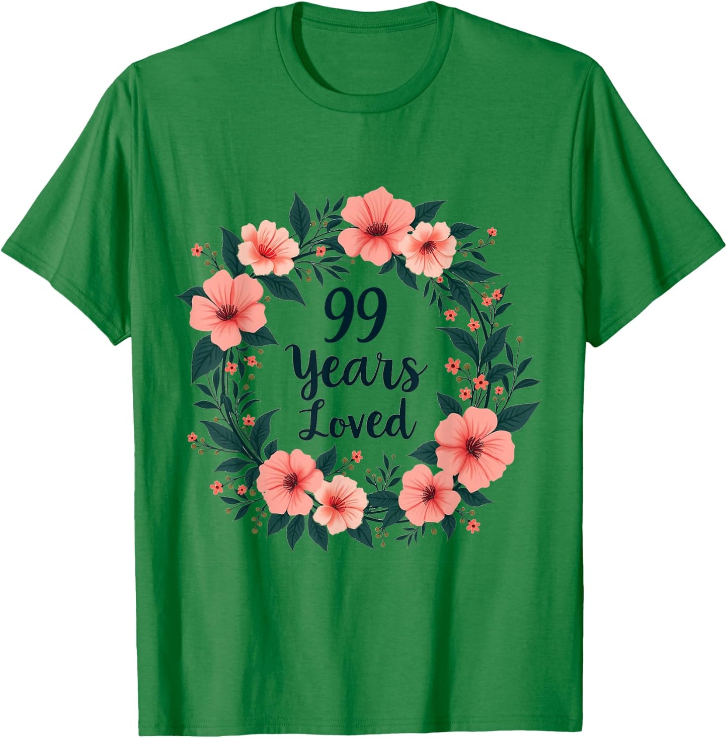 99 Years Loved 99th Birthday Cool 99 Years Old Men Women T-Shirt - T-Shirt | Irish Green