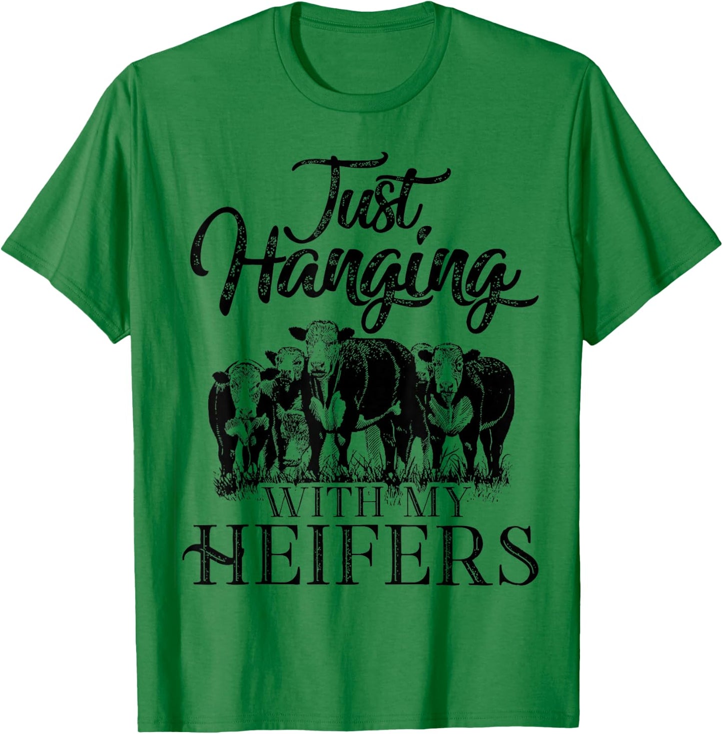 Just Hanging With My Heifers Cool Shirt For Lover T-Shirt - T-Shirt | Irish Green