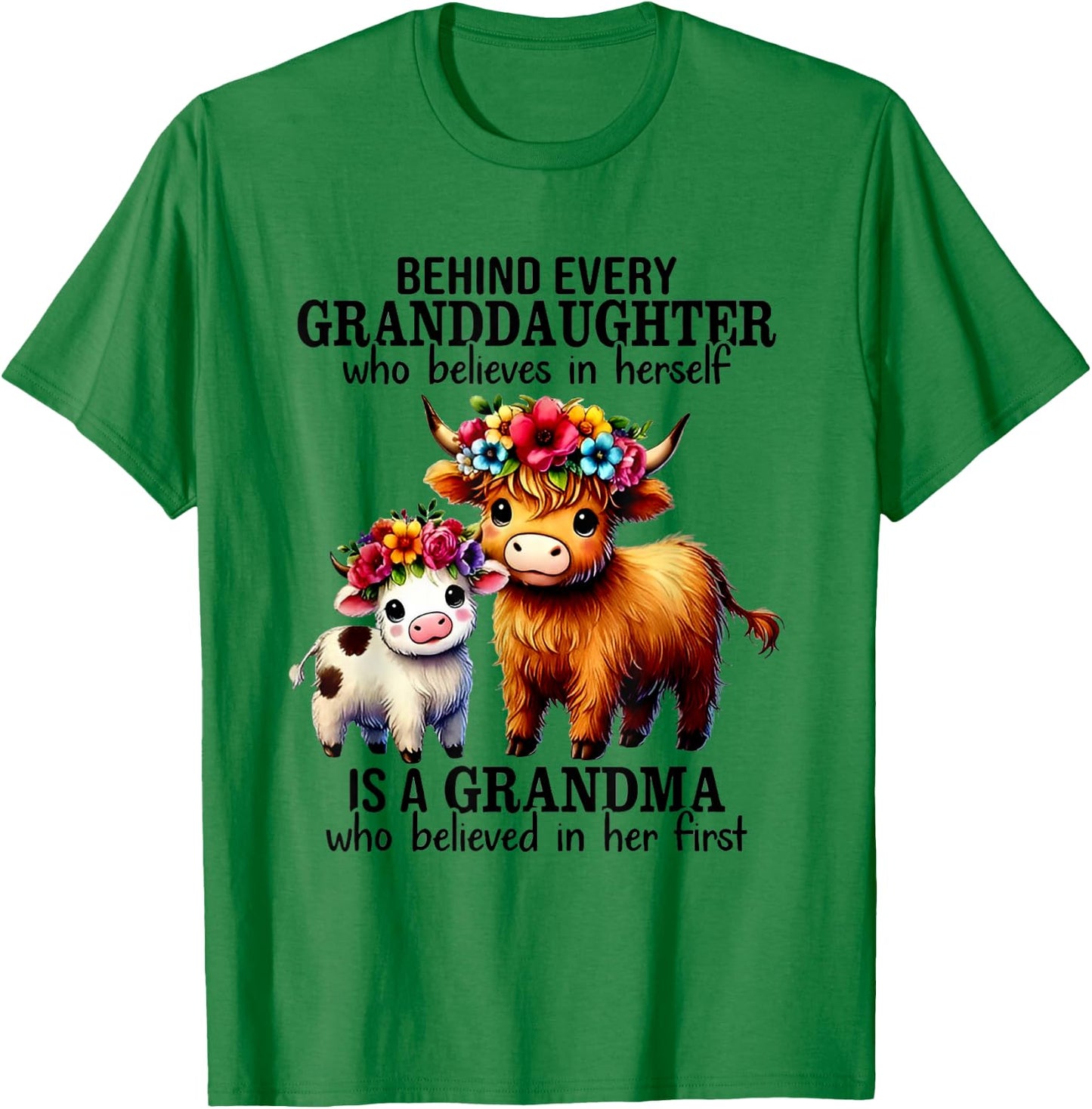 Behind Every Granddaughter Who Believe In Herself Is Grandma T-Shirt - T-Shirt | Irish Green