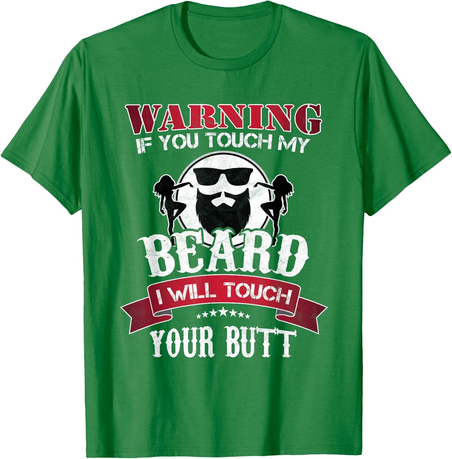 If You Touch My Beard I Will Touch Your Butt Gift T-Shirt - T-Shirt | Irish Green