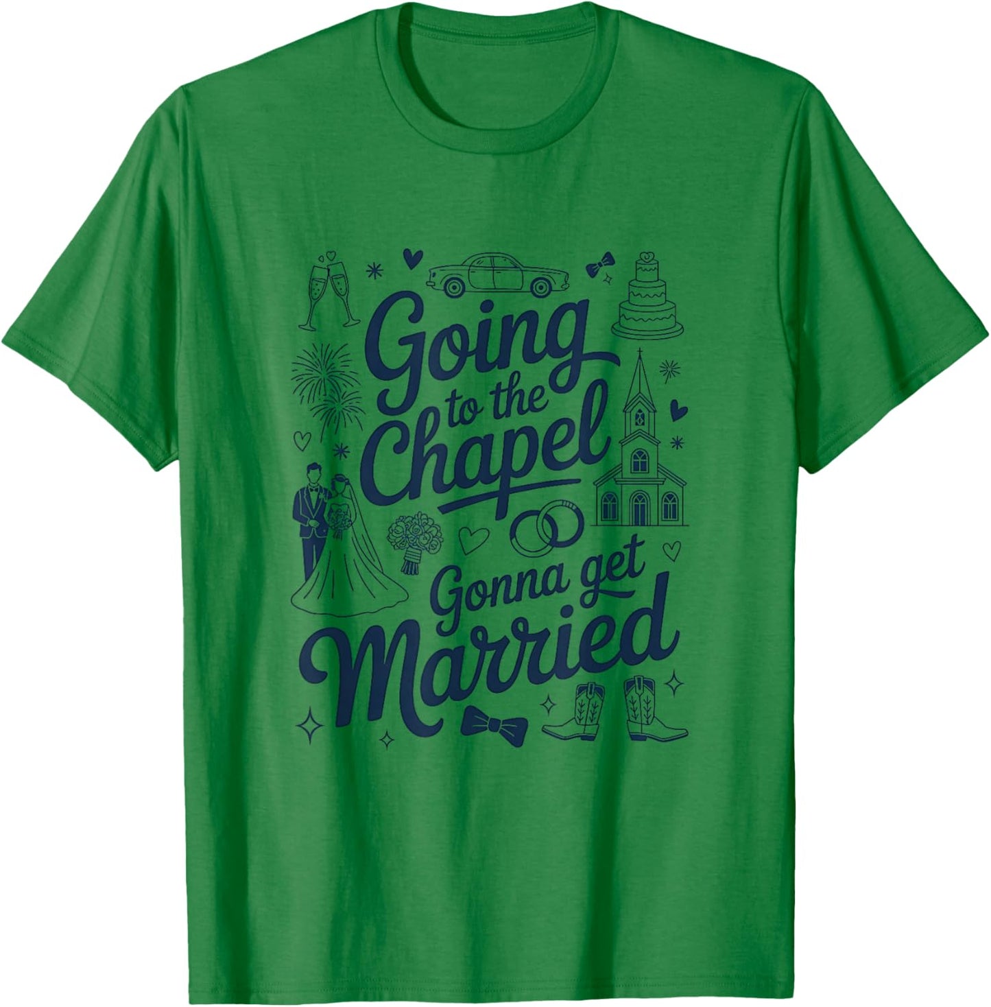 Bride Bridal Going To The Chapel Gonna Get Married Wedding T-Shirt - T-Shirt | Irish Green