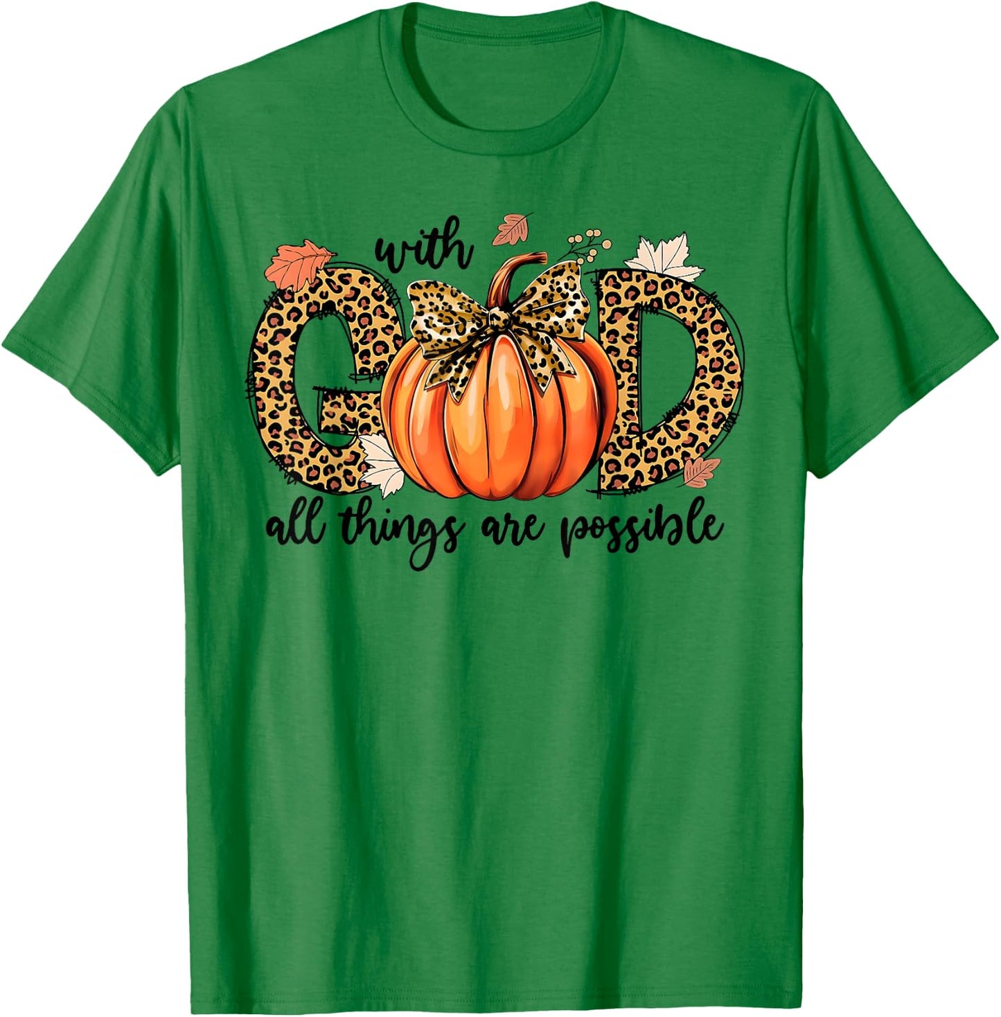 With God All Things Are Possible Christian Fall Thanksgiving T-Shirt - T-Shirt | Irish Green