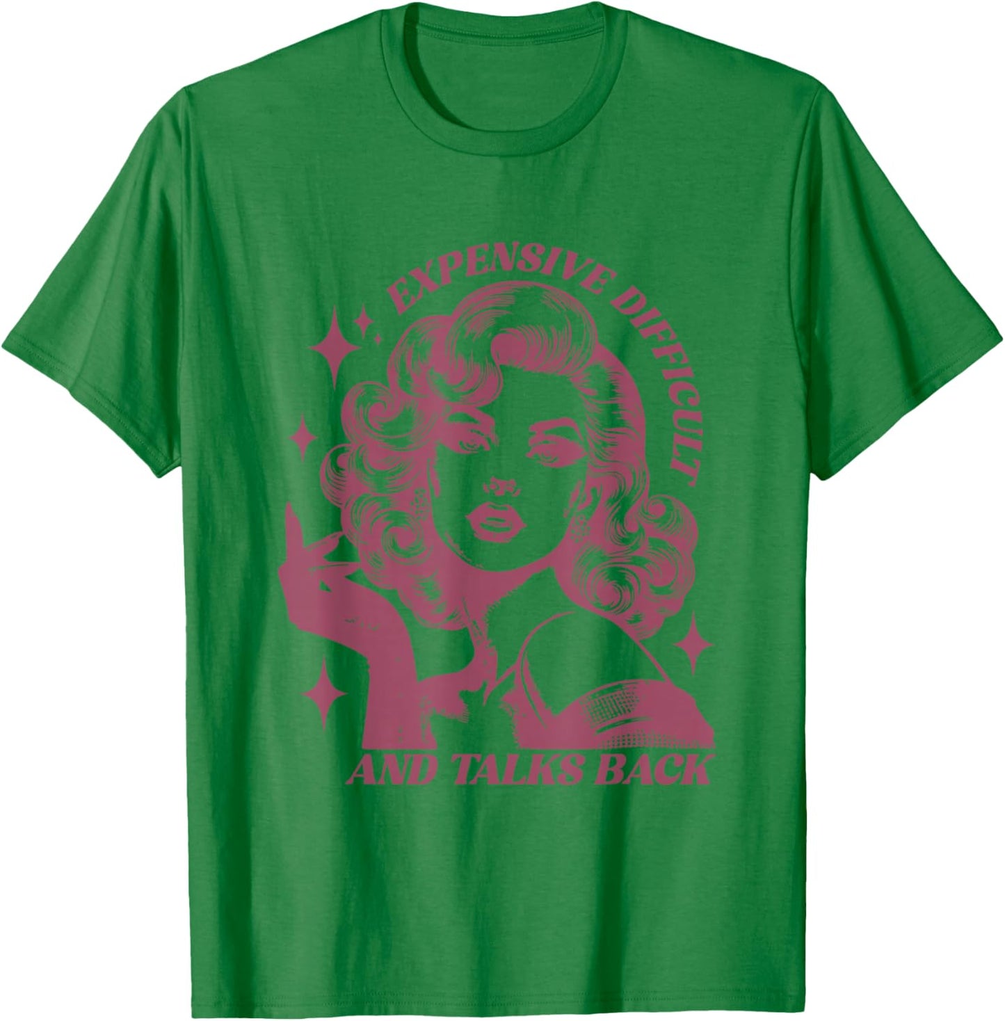 Expensive Difficult and Talks Back Sarcasm Pun Funny Quote T-Shirt - T-Shirt | Irish Green