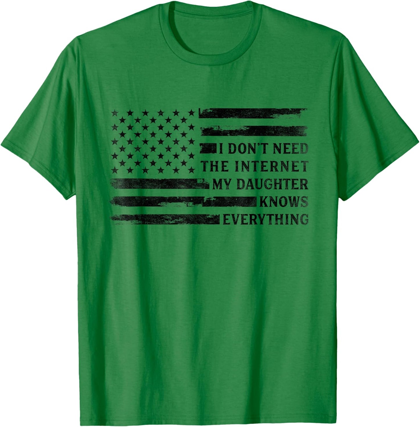 My Daughter Knows Everything Black USA Flag Father's Day Dad T-Shirt - T-Shirt | Irish Green