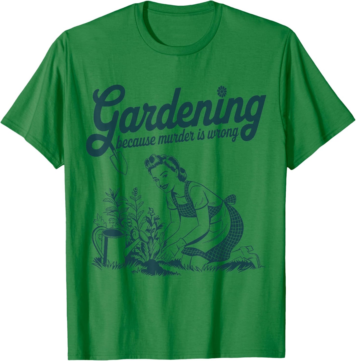 Gardening Because Murder is Wrong Funny Gardening Gardener T-Shirt - T-Shirt | Irish Green
