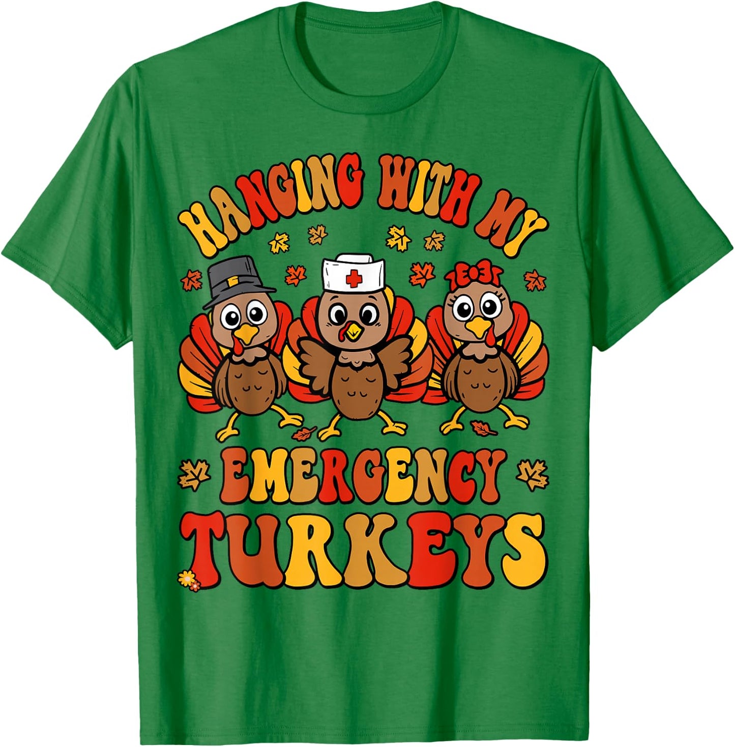 ER Nurse Thanksgiving Turkeys Emergency Department Fall T-Shirt - T-Shirt | Irish Green