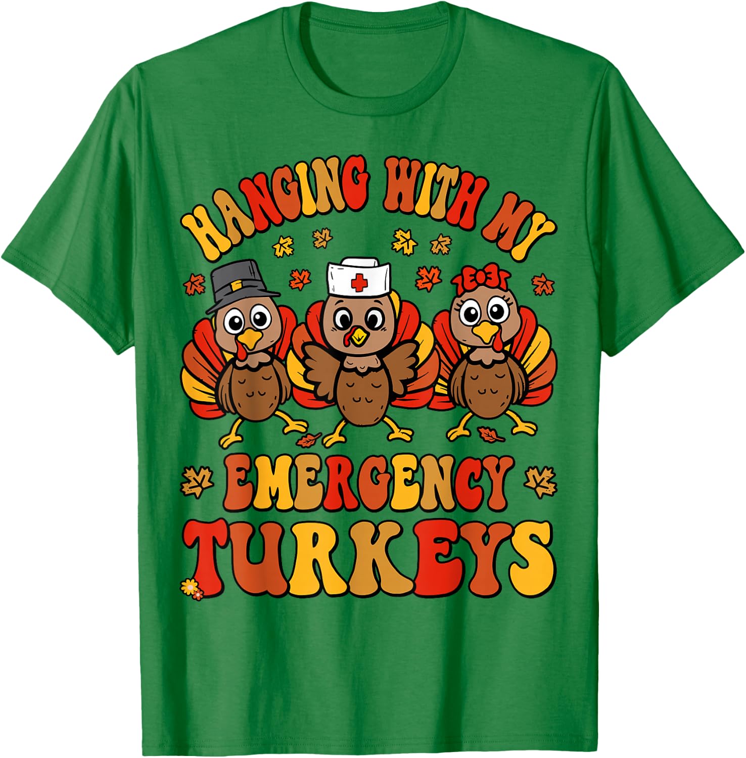 ER Nurse Thanksgiving Turkeys Emergency Department Fall T-Shirt - T-Shirt | Irish Green