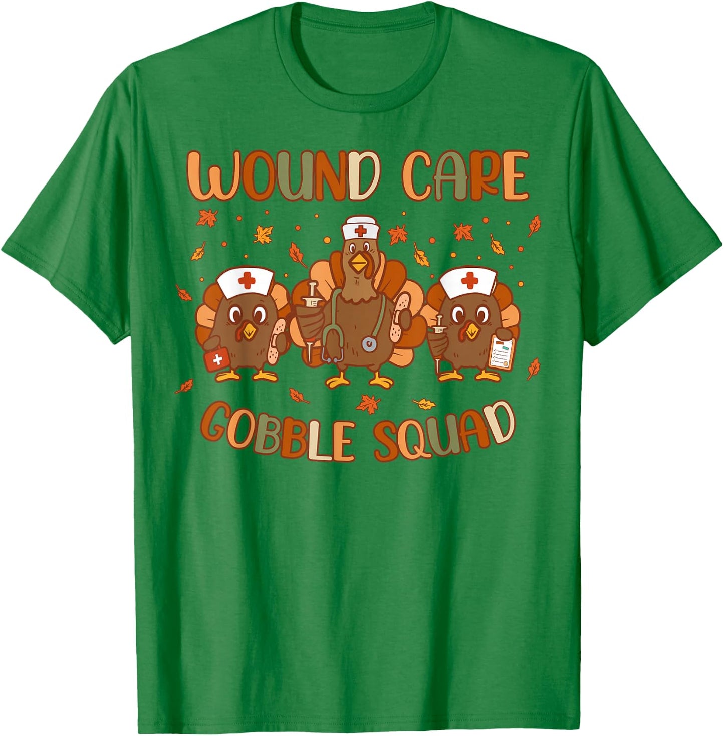 Wound Care Turkey Gobble Squad Wound Specialist Thanksgiving T-Shirt - T-Shirt | Irish Green