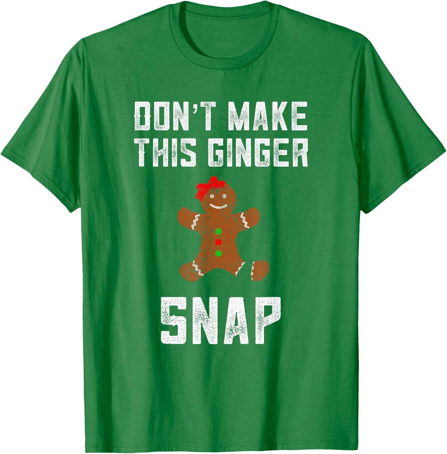 Don't Make This Ginger Snap Ginger Christmas Funny Redhead T-Shirt - T-Shirt | Irish Green