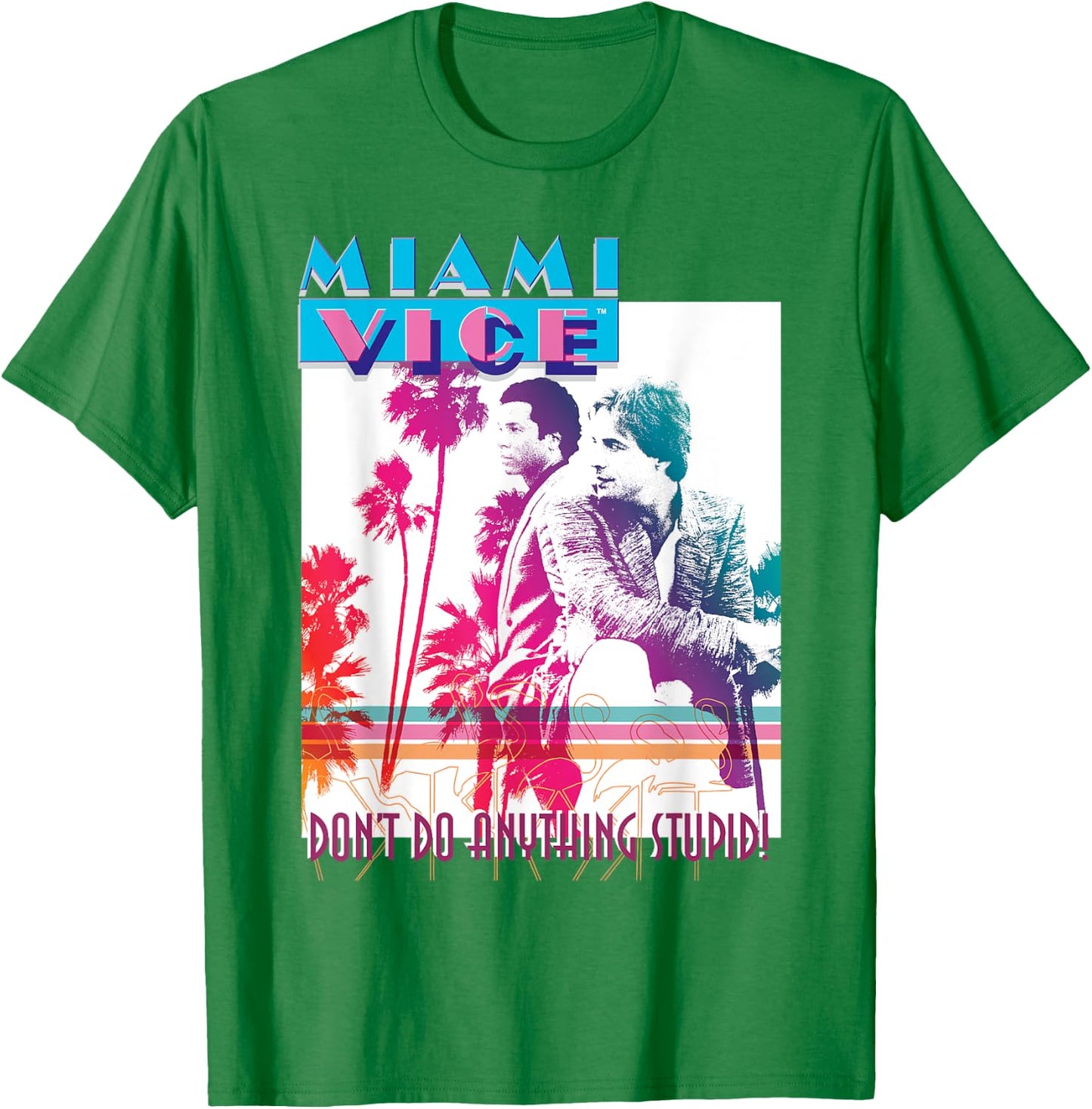 Miami Vice Don't Do Anything Stupid T-Shirt - T-Shirt | Irish Green