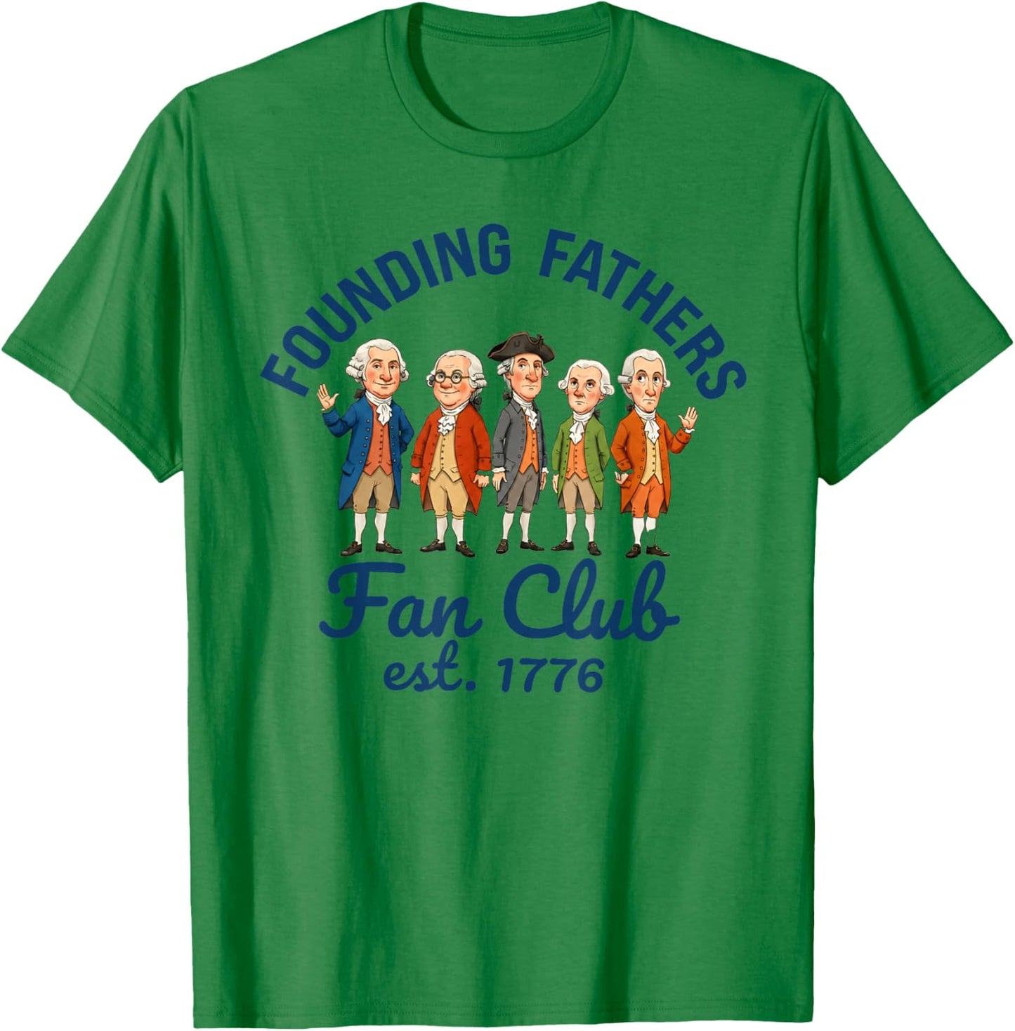 Founding Fathers Fan Club Est 1776 American History T-Shirt - T-Shirt | Irish Green