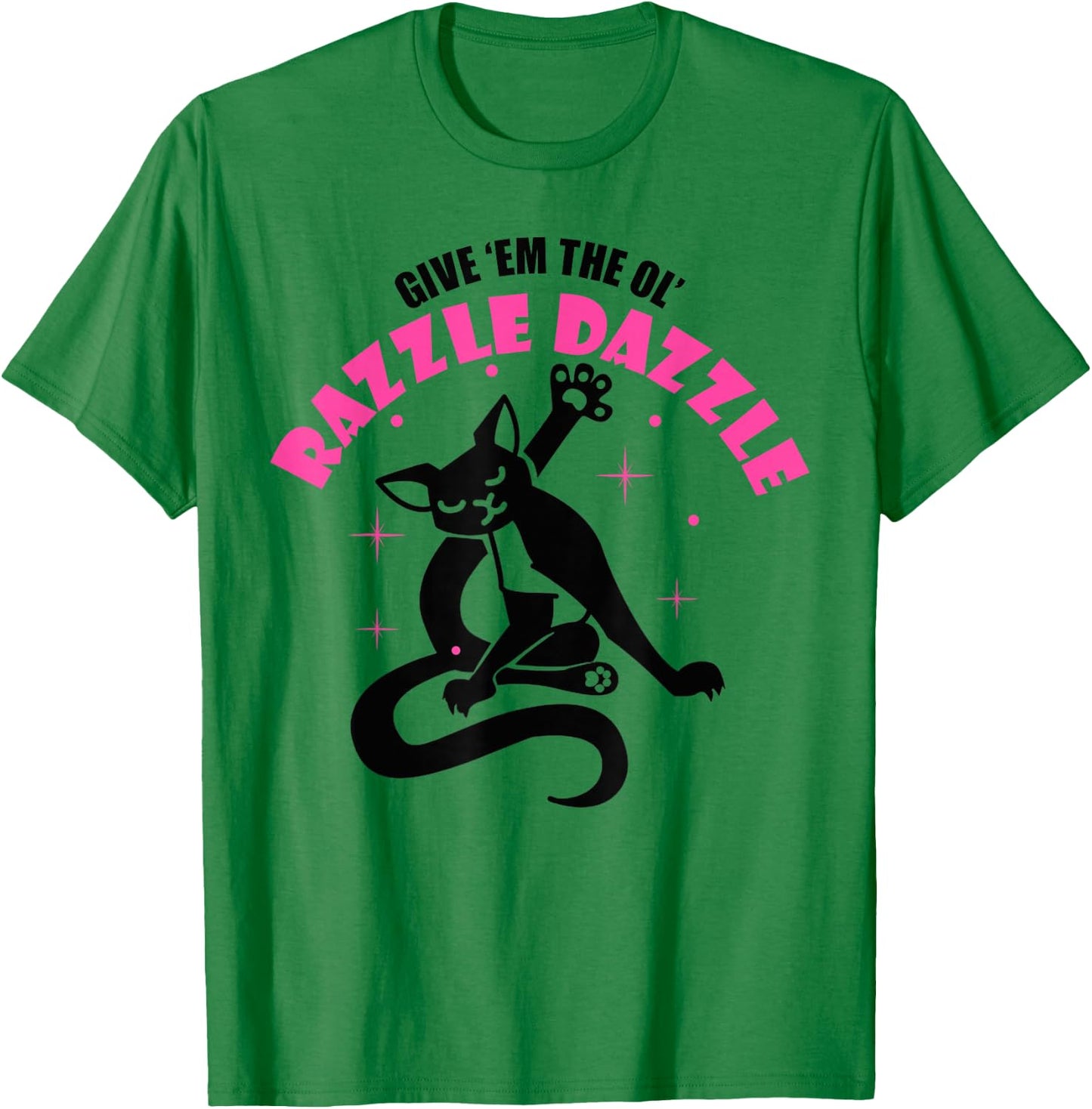 Funny Jazz Cat Pose Give 'Em The Ol' Razzle T-Shirt - T-Shirt | Irish Green