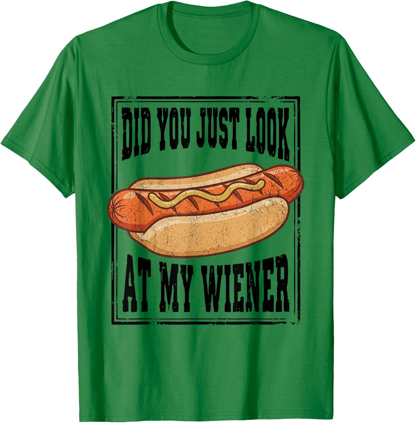 Hotdog Food Humor BBQ Did You Just Look At My Wiener T-Shirt - T-Shirt | Irish Green
