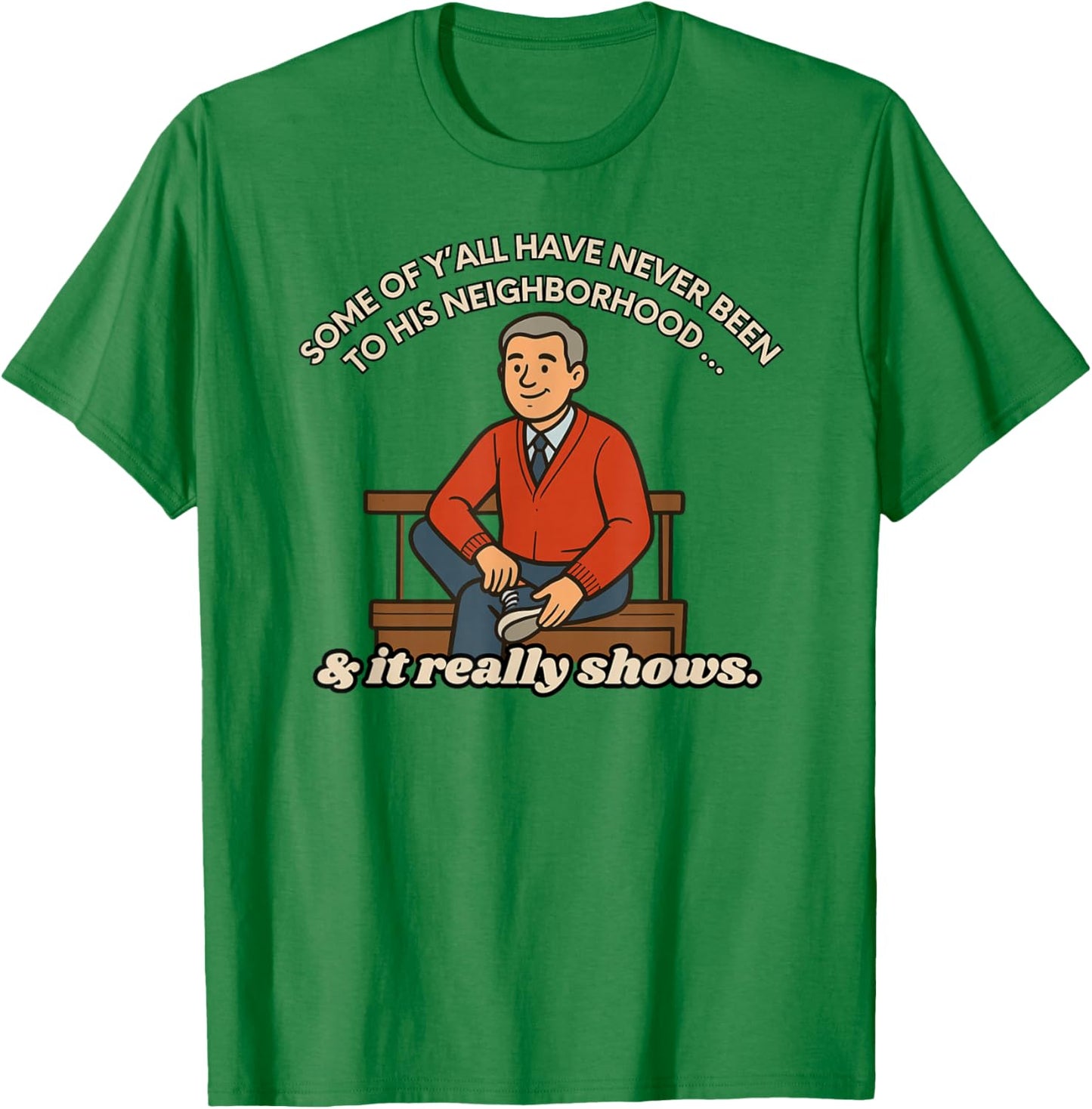 Funny Neighborhood Meme Shirt – It Really Shows T-Shirt - T-Shirt | Irish Green