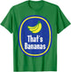 Thats Bananas Sticker Funny Fruit Lazy DIY Halloween Costume T-Shirt - T-Shirt | Irish Green
