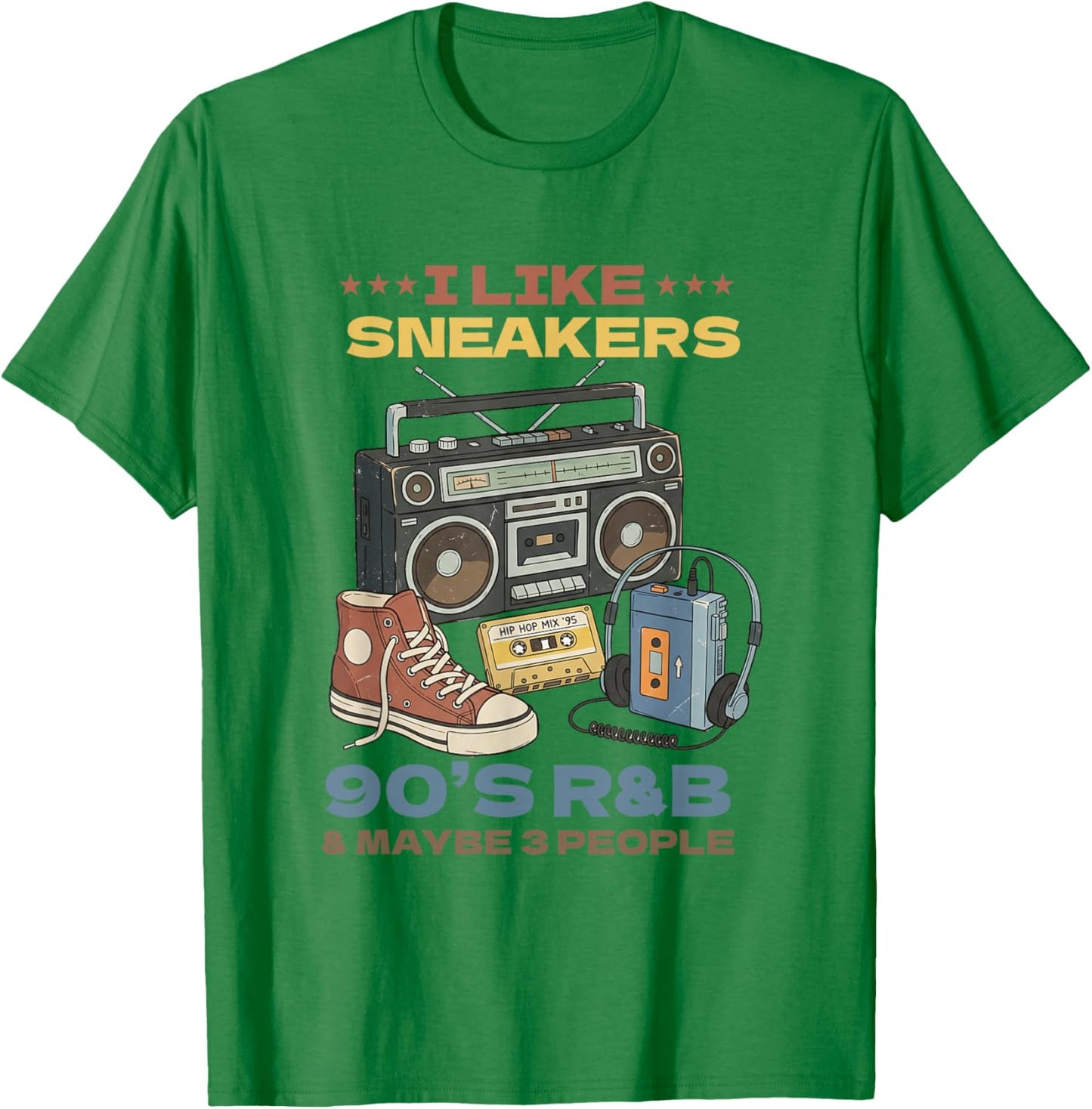 I Like Sneakers 90's R&B and Like 3 People Sneakerhead T-Shirt - T-Shirt | Irish Green