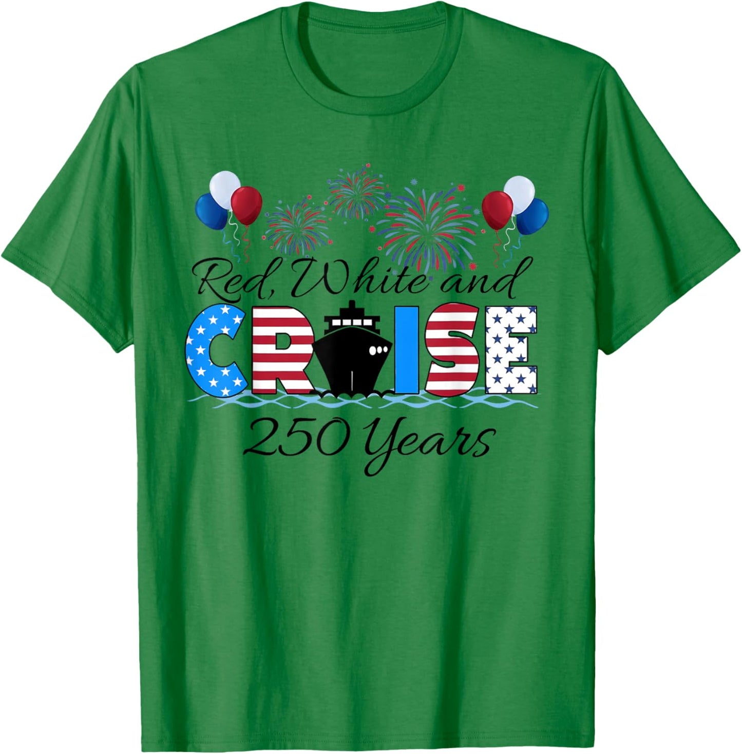 Red White Cruise 250 Years Matching Family Cruise Vacation T-Shirt - T-Shirt | Irish Green